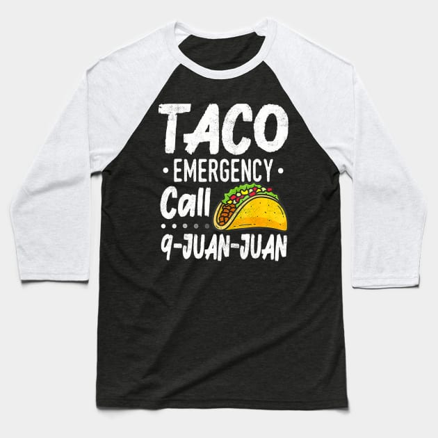 Taco Emergency Call 9 Juan Juan Cinco De Mayo Baseball T-Shirt by huldap creative